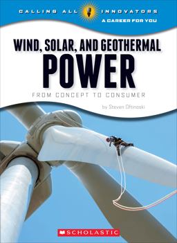 Wind, Solar, and Geothermal Power: from Concept to Consumer (Calling All Innovators: a Career for You) (Library Edition)