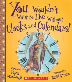 You Wouldn't Want to Live Without Clocks and Calendars! (You Wouldn't Want to Live Without... ) (Library Edition)