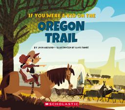 If You Were a Kid on the Oregon Trail (If You Were a Kid) If You Were a Kid on the Oregon Trail (If You Were a Kid)