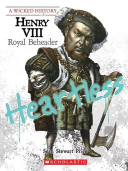 Henry VIII (a Wicked History) Royal Beheader  9780531221730 Front Cover