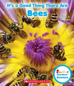 It's a Good Thing There Are Bees (Rookie Read-About Science: It's a Good Thing... ) (Library Edition)