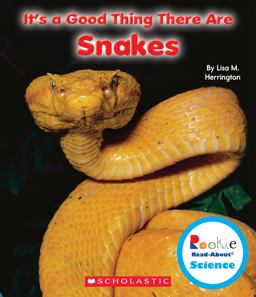 Rookie Read-About Science: It's a Good Thing There Are Snakes (Library Edition)