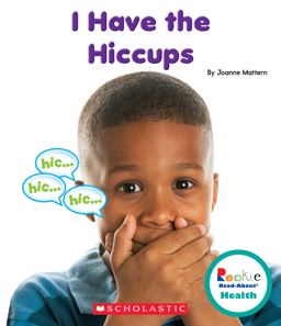 I Have the Hiccups (Rookie Read-About Health) (Library Edition)