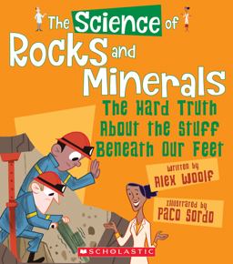 The Science of Rocks and Minerals: the Hard Truth about the Stuff Beneath Our Feet (the Science of the Earth) (Library Edition)