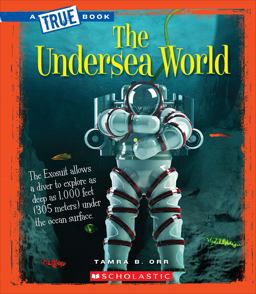 The Undersea World (a True Book: Greatest Discoveries and Discoverers)