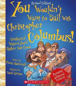 You Wouldn't Want to Sail with Christopher Columbus! (Revised Edition) (You Wouldn't Want to... : Adventurers and Explorers)