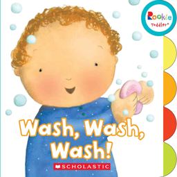 Wash, Wash, Wash! (Rookie Toddler)