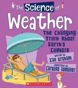 The Science of Weather: the Changing Truth about Earth's Climate (the Science of the Earth)