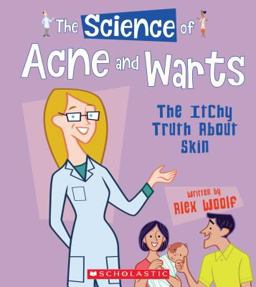 The Science of Acne and Warts: the Itchy Truth about Skin (the Science of the Body) (Library Edition)
