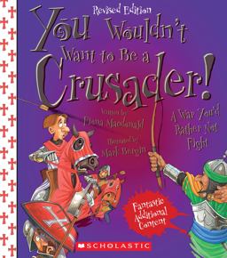 You Wouldn't Want to Be a Crusader! (Revised Edition) (You Wouldn't Want to... : History of the World)