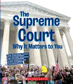 The Supreme Court: Why It Matters to You (a True Book: Why It Matters) (Library Edition)