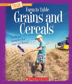 Grains and Cereals (a True Book: Farm to Table)  9780531235515 Front Cover