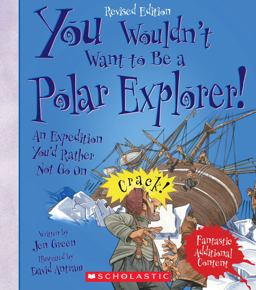 You Wouldn't Want to Be a Polar Explorer! (Revised Edition) (You Wouldn't Want to... : History of the World) (Library Edition)