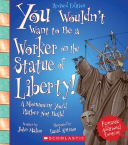 You Wouldn't Want to Be a Worker on the Statue of Liberty! (Revised Edition) (You Wouldn't Want to... : American History) (Library Edition)