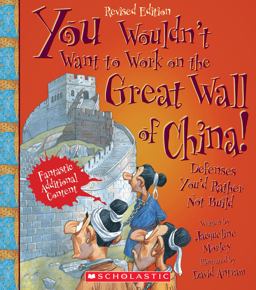 You Wouldn't Want to Work on the Great Wall of China! (Revised Edition) (You Wouldn't Want to... : History of the World) (Library Edition)