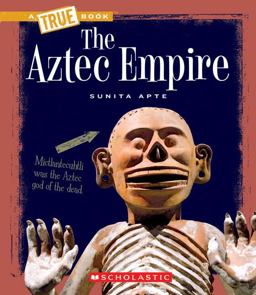 Aztec Empire (a True Book: Ancient Civilizations)  9780531241080 Front Cover