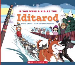If You Were a Kid at the Iditarod (If You Were a Kid) If You Were a Kid at the Iditarod (If You Were a Kid)