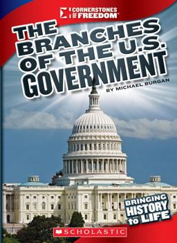 The Branches of U. S. Government (Cornerstones of Freedom: Third Series)