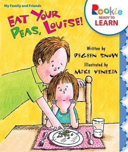 Eat Your Peas, Louise! (Rookie Ready to Learn - My Family and Friends)