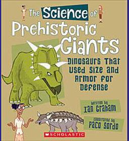 The Science of Prehistoric Giants: Dinosaurs That Used Size and Armor for Defense (the Science of Dinosaurs and Prehistoric Monsters)