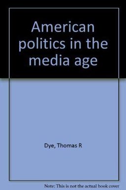 American Politics in the Media Age American Politics in the Media Age