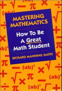 Mastering Mathematics How to Be a Great Math Student 1st 9780534146283 Front Cover