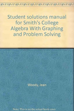 Student Solutions Manual for College Algebra with Graphing Problems