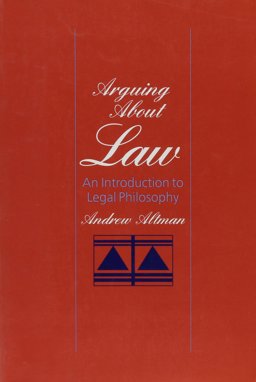 Arguing About Law An Introduction to Legal Philosophy  9780534220327 Front Cover