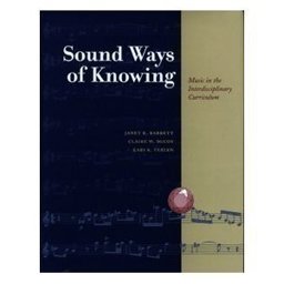 Sound Ways of Knowing : Music in the Interdisciplinary Classroom 1st 9780534250881 Front Cover