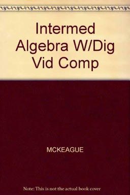 Intermediate Algebra (with Digital Video Companion, BCA/iLrn Tutorial, Interactive Elementary and Intermediate Algebra Student Access, BCA/iLrn Student Guide, and InfoTrac)