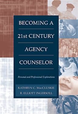 Becoming a Twenty-First Century Agency Counselor Personal and Professional Explorations 2nd 9780534356057 Front Cover