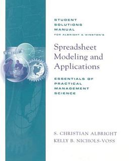 Student Solutions Manual for Winston/Albright's Spreadsheet Modeling and Applications
