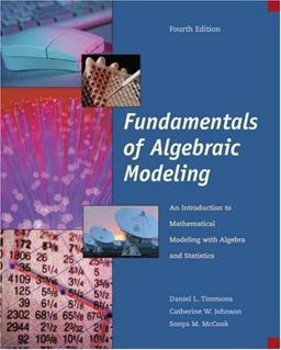 Fundamentals of Algebraic Modeling An Introduction to Mathematical Modeling with Algebra and Statistics 4th 9780534404512 Front Cover