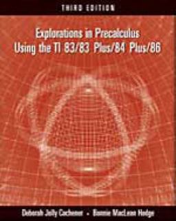 Explorations in Precalculus Using the TI 83/83 Plus/84 Plus/86