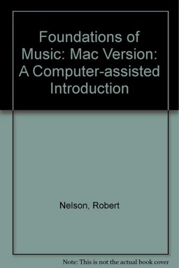 Foundations of Music A Computer-Assisted Introduction (Macintosh) 3rd 9780534507411 Front Cover
