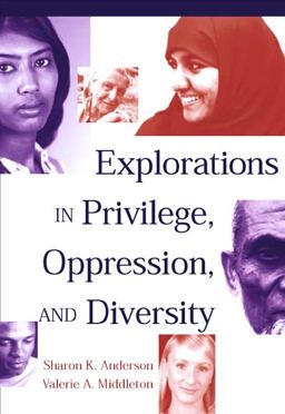 Explorations in Privilege, Oppression and Diversity  9780534517427 Front Cover