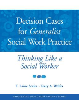 Decision Cases for Generalist Social Work Practice : Thinking Like a Social Worker  9780534521943 Front Cover