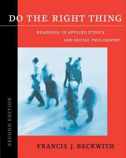 Do the Right Thing Readings in Applied Ethics and Social Philosophy 2nd 9780534543358 Front Cover