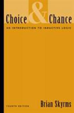 Choice and Chance An Introduction to Inductive Logic 4th 9780534557379 Front Cover
