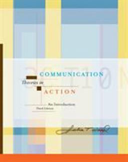 Communication Theories in Action : an Introduction (with InfoTracï¿½) An Introduction (with Infotrac) 3rd 9780534566395 Front Cover
