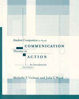 Student Companion for Wood's Communication Theories in Action: an Introduction, 3rd 3rd 9780534566418 Front Cover
