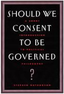 Should We Consent to Be Governed? A Short Introduction to Political Philosophy 2nd 9780534574161 Front Cover