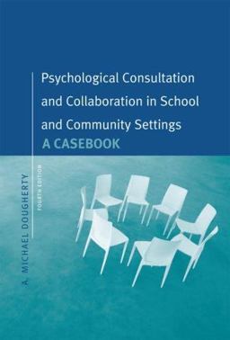 Psychological Consultation and Collaboration A Casebook 4th 9780534575335 Front Cover