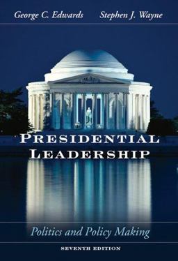 Presidential Leadership Politics and Policy Making 7th 9780534604028 Front Cover