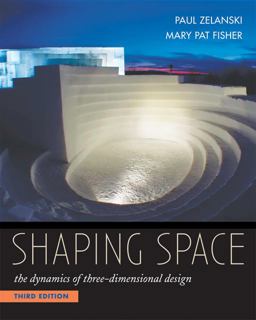 Shaping Space The Dynamics of Three-Dimensional Design 3rd 9780534613938 Front Cover