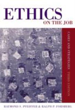 Ethics on the Job Cases and Strategies 3rd 9780534619817 Front Cover