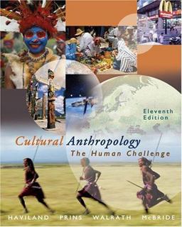 Cultural Anthropology The Human Challenge 11th 9780534624873 Front Cover