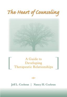 Heart of Counseling A Guide to Developing Therapeutic Relationships  9780534625771 Front Cover