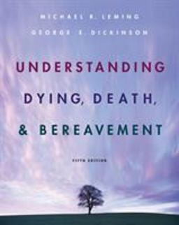 Understanding Dying, Death, and Bereavement 6th 9780534627362 Front Cover