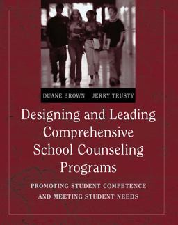 Designing and Leading Comprehensive School Counseling Programs Promoting Student Competence and Meeting Student Needs  9780534637248 Front Cover